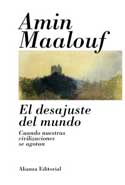 El desajuste del mundo. Cuando nuestras civilizaciones se agotan, por Amin Maalouf