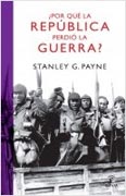 ¿Por qué la República perdió la guerra?, por Stanley G. Payne