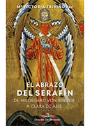 El abrazo del Serafín. De Hildegard von Bingen a Clara de Asís